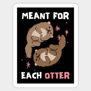 Cute, Funny Valentine's Day Design "Meant for Each Otter" Dark Magnet